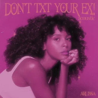 Don't Txt Your Ex (Acoustic) by Arlissa