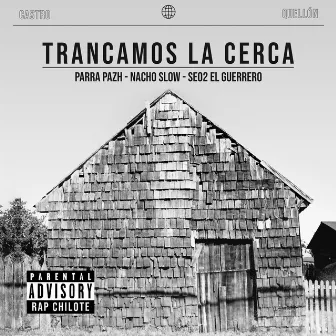 Trancamos la Cerca by Nacho Slow