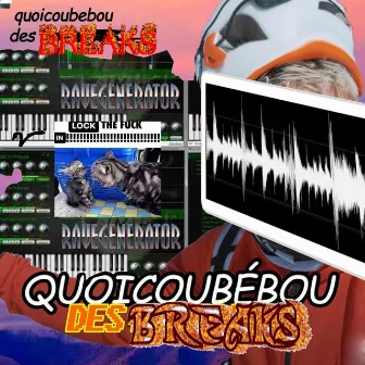 Quoicoubébou des Breaks by Sigmatus