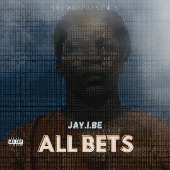 All Bets by Jay.I.Be