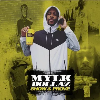 Show & Prove by Mylk Dollaz