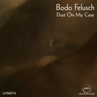 Dusty On My Case by Bodo Felusch