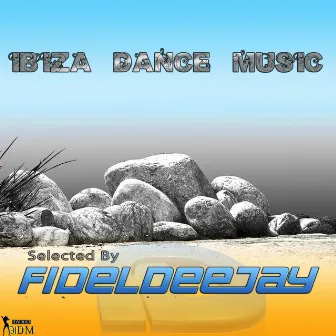 Ibiza Dance Music (Selected by Fideldeejay) by Fideldeejay