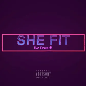 She Fit by Rae DoubleR