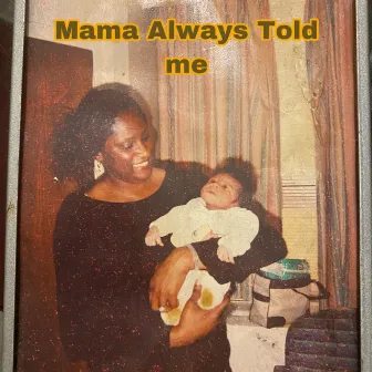 Mama Always Told Me by Heyru Cno TheGod