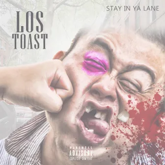 Stay In Ya Lane by Los Toast