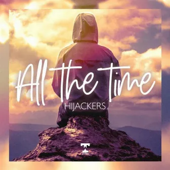 All The Time by Hijackers