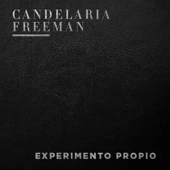 Experimento Propio by Candelaria Freeman