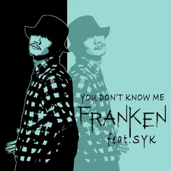 You Don't Know Me by Franken