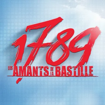 1789, Les Amants De La Bastille (Super Deluxe) by The Paris Cast Of 1789, Les Amants De La Bastille