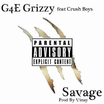 Savage (feat. Crush Boys) - Single by G4E Grizzy