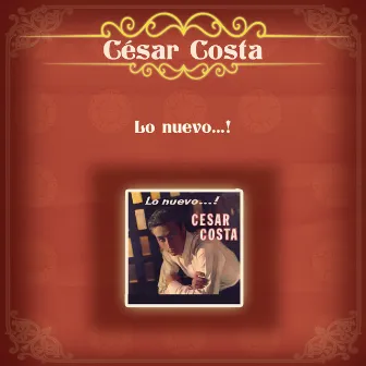 Lo Nuevo...! by Cesar Costa