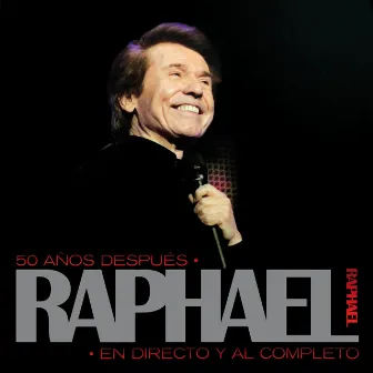 50 Años Después, Raphael En Directo Y Al Completo (Remastered) by Raphael