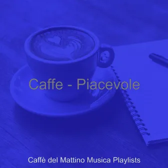 Caffe - Piacevole by Caffe del Mattino Musica Playlists