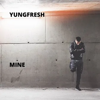 Mine by Yung Fresh