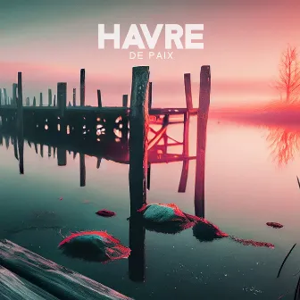 Havre de paix: Musique relaxante pour la santé et le bien-être by Oasis de sommeil