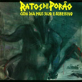 Cada Dia Mais Sujo e Agressivo by Ratos De Porão