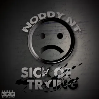 Sick of Trying by Noddy NT