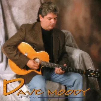 I Will Follow You by Dave Moody