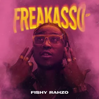 FREAKASSO by Fishy Rahzo