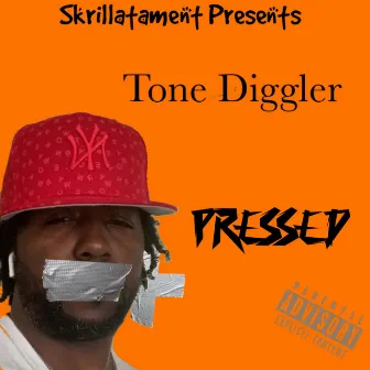 PRE$$ED by Tone Diggler