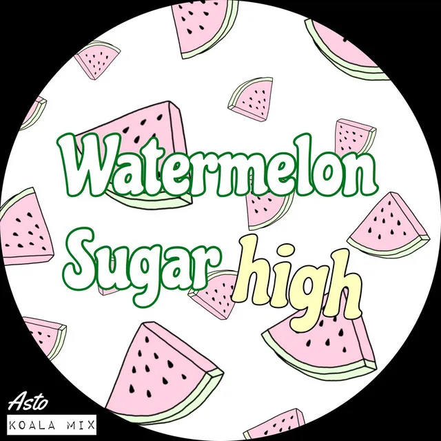 Watermelon Sugar High