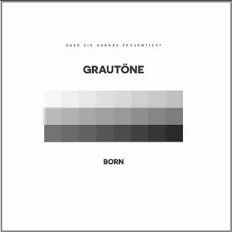 Grautöne by Born