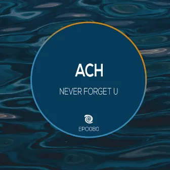 Never Forget U by Ach