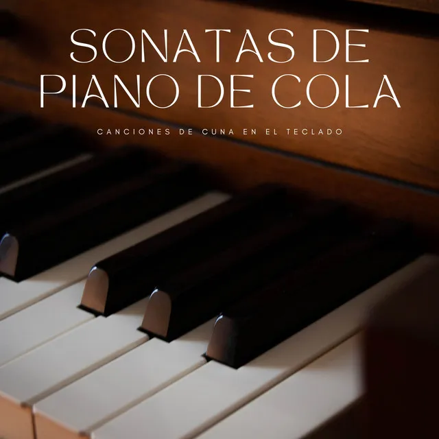 Sonatas De Piano De Cola: Canciones De Cuna En El Teclado