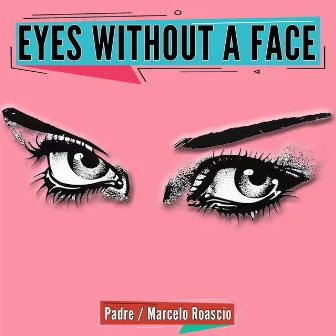 Eyes Without a Face by Padre