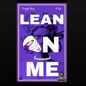 Lean On Me by Dough Boy