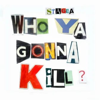 Who Ya Gonna Kill by Stagga