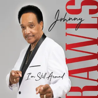 I'm Still Around by Johnny Rawls