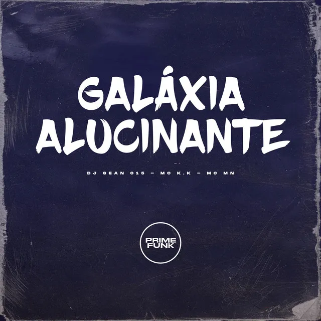 GALÁXIA ALUCINANTE