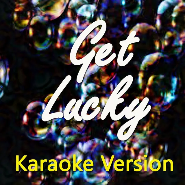 Get Lucky (Karaoke Version) - Originally Perfomed By Daft Punk and Pharrell Williams