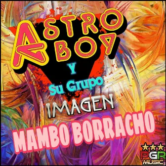 Mambo Borracho by Astro Boy Y Su Grupo Imagen