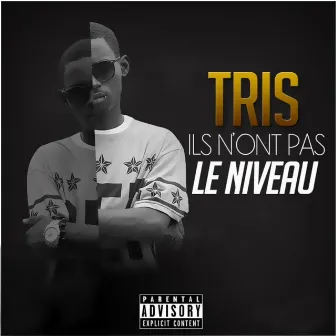 Ils n'ont pas le niveau by Tris