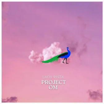 Project Om by Lady Pista