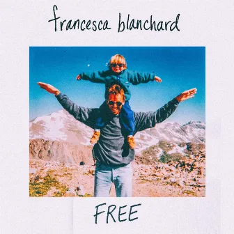 Free by Francesca Blanchard