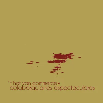 Colaboraciones Espectaculares by 'T Hof Van Commerce