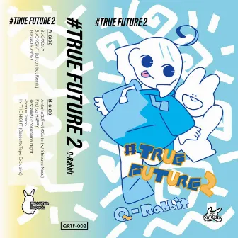 #TRUE FUTURE 2 by Q-Rabbit