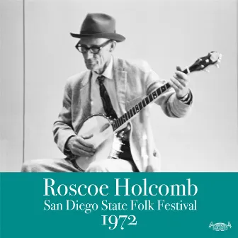 San Diego Folk Festival 1972 by Roscoe Holcomb