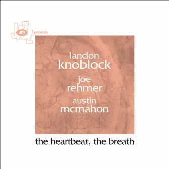 The Heartbeat, The Breath by Landon Knoblock