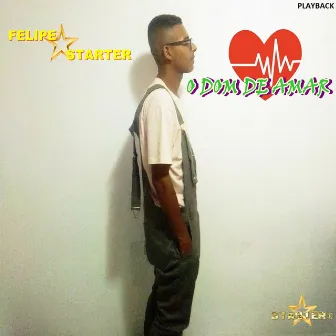 O Dom de Amar (Playback) by Felipe Starter