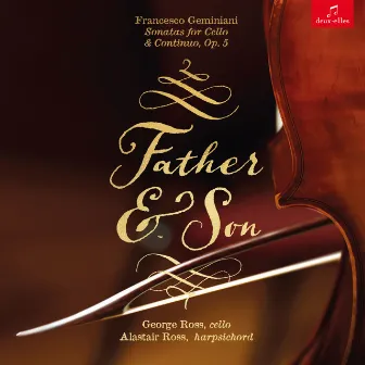 Father & Son: Francesco Geminiani Sonatas for Cello and Continuo, Op. 5 by Unknown Artist