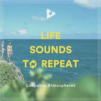 Life Sounds To Repeat by Loopable ASMR