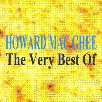 The Very Best Of by Howard Mac Ghee