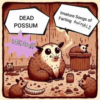 Imature Songs of Farting Animals by Dead Possum