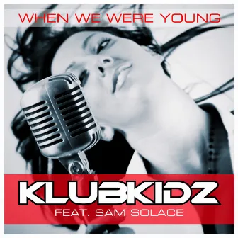 When We Were Young by KlubKidz