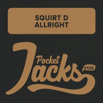 Allright by Squirt D